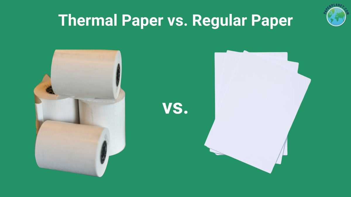 Thermal Paper vs. Regular Paper: What’s the Difference? – Paper Planet